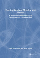 Farming Simulator Modding with Blender: A Step-by-step Guide to Creating, Optimizing and Publishing Mods - Jason van Gumster - CRC Press