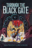 Through the Black Gate - Alfredo Caceres - Atheneum Books for Young Readers