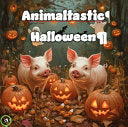 Animaltastic Halloween - J C Ungelt - Ungelt LLC