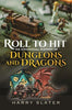 Roll to Hit: An Unofficial History of Dungeons and Dragons - Harry Slater - White Owl