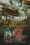 Roll to Hit: An Unofficial History of Dungeons and Dragons - Harry Slater - White Owl