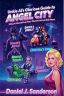 Unkie Al's Glorious Guide to Angel City - Daniel J Sanderson - Daniel Sanderson