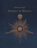 Critical Role: The Armory of Heroes - Martin Cahill - Insight Editions