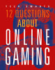 12 Questions about Online Gaming - Marysa Storm - Black Rabbit Books