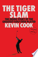 The Tiger Slam: The Inside Story of the Greatest Golf Ever Played (Tiger Woods in 2000-2001) - Kevin Cook - Avid Reader Press / Simon & Schuster