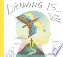 Drawing Is ...: Your Guide to Scribbled Adventures - Elizabeth Haidle - Tundra Books (NY)