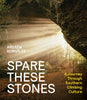 Spare These Stones: A Journey Through Southern Climbing Culture - Andrew Kornylak - Mountaineers Books
