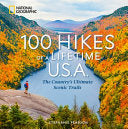 100 Hikes of a Lifetime U.S.A.: The Country's Ultimate Scenic Trails - Stephanie Pearson - National Geographic Society