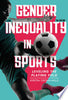 Gender Inequality in Sports, 2nd Edition: Leveling the Playing Field - Kirstin Cronn-Mills - Twenty-First Century Books (Tm)
