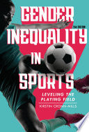 Gender Inequality in Sports, 2nd Edition: Leveling the Playing Field - Kirstin Cronn-Mills - Twenty-First Century Books (Tm)