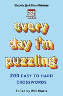 New York Times Games Every Day I'm Puzzling: 200 Easy to Hard Crosswords - New York Times - St. Martin's Griffin