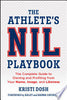 The Athlete's Nil Playbook: The Complete Guide to Owning and Profiting from Your Name, Image, and Likeness - Kristi Dosh - Wiley
