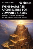 Event-Database Architecture for Computer Games: Volume 1, Software Architecture and the Software Production Process - Rodney Quaye - CRC Press