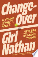 Changeover: A Young Rivalry and a New Era of Men's Tennis - Giri Nathan - Gallery Books