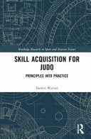 Skill Acquisition for Judo: Principles into Practice - Darren Warner - Routledge