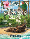 Puzzling Escapes the Secret of Shipwreck Island - Beth Martin - Parragon