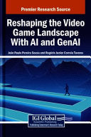 Reshaping the Video Game Landscape With AI and GenAI - Joao Paulo Pereira Sousa - Igi Global Scientific Publishing