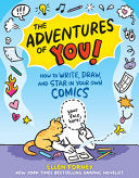 The Adventures of You!: How to Write, Draw, and Star in Your Own Comics - Ellen Forney - Workman Kids