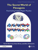 The Secret World of Flexagons: Fascinating Folded Paper Puzzles - Scott Sherman - A K PETERS