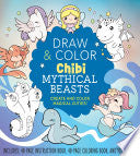 Draw and Color Chibi Mythical Beasts Kit: Create and Color Magical Cuties! Includes: 48-Page Instruction Book, 48-Page Coloring Book, and 10 Markers - Editors of Chartwell Books - Chartwell Books
