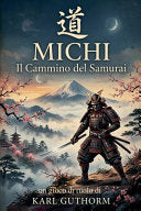 Michi - il Cammino del Samurai (gioco di ruolo) - Karl Guthorm - Augusto Chiarle