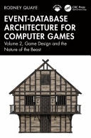 Event-Database Architecture for Computer Games: Volume 2, Game Design and the Nature of the Beast - Rodney Quaye - CRC Press