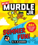 Murdle Jr.: Summer Fun!: 40+ Mazes, Codes, and Other Puzzling Games - G T Karber - Little, Brown Books for Young Readers