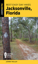 Best Easy Day Hikes Jacksonville, Florida - Johnny Molloy - Falcon Press Publishing