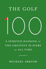 The Golf 100: A Spirited Ranking of the Greatest Players of All Time - Michael Arkush - Doubleday Books