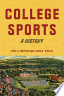 College Sports: A History - Eric A Moyen - Johns Hopkins University Press