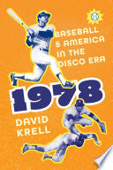 1978: Baseball and America in the Disco Era - David Krell - University of Nebraska Press