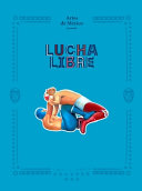 Lucha Libre: The History of Mexican Wrestling - Artes de Artes de Mexico - Cernunnos