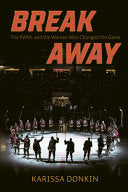 Breakaway: The Pwhl and the Women Who Changed the Game - Karissa Donkin - Goose Lane Editions
