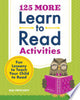 125 More Learn to Read Activities: Fun Lessons to Teach Your Child to Read - Rae Pritchett - Callisto Kids