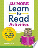 125 More Learn to Read Activities: Fun Lessons to Teach Your Child to Read - Rae Pritchett - Callisto Kids