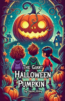 The Giant Halloween Pumpkin - James Riley - Bright Minds Books