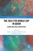 The 2022 FIFA World Cup in Qatar: Global and Local Perspectives - Nikolay Kozhanov - Routledge