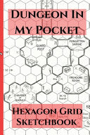 Dungeon In My Pocket Hexagon Grid Sketchbook: 4x6 Hex Paper for Campaign Planning, World Building, Portable Map Making Book for DM's, RPG Notebook - Stopp The Pagebinder - Stopp the Pagebinder