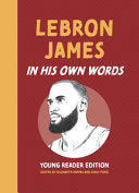 Lebron James: In His Own Words: Young Reader Edition - Elizabeth Pappas - Agate B2