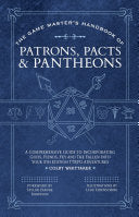 The Game Master's Handbook of Patrons, Pacts & Pantheons: A Comprehensive Guide to Incorporating Gods, Fiends, Fey and the Fallen Into Your 5th Edition Tt - Colby Whittaker - Media Lab Books