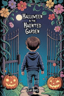 Halloween in the Haunted Garden - Leah Boris - Bright Minds Reads