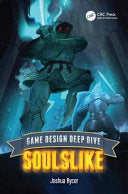 Game Design Deep Dive: Soulslike - Joshua Bycer - CRC Press