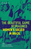 The Beautiful Game Reimagined: Women's Soccer in Brazil - Livia Goncalves Magalhaes - Common Ground Research Networks