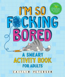I'm So F*cking Bored: A Sweary Activity Book for Adults - Caitlin Peterson - Castle Point Books