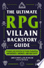 The Ultimate RPG Villain Backstory Guide: Prompts and Activities to Create Compelling Antiheroes, Enemies, and Bad Guys - James D'Amato - Adams Media Corporation