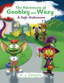 The Adventures of Goobley and Wazy: A Safe Halloween - H J Connors - Gatekeeper Press