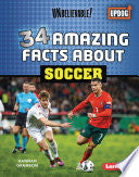 34 Amazing Facts about Soccer - Hannah Gramson - Lerner Publications (Tm)