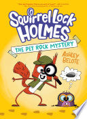 Squirrel Lock Holmes #1: The Pet Rock Mystery: (A Graphic Novel) - Ashley Belote - Random House Graphic
