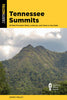 Tennessee Summits: 45 Best Mountain Hikes, Lookouts, and Views in the State - Johnny Molloy - Falcon Press Publishing