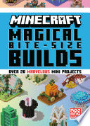 Minecraft: Magical Bite-Size Builds (Over 20 Marvellous Mini-Projects) - Mojang Ab - Random House Worlds